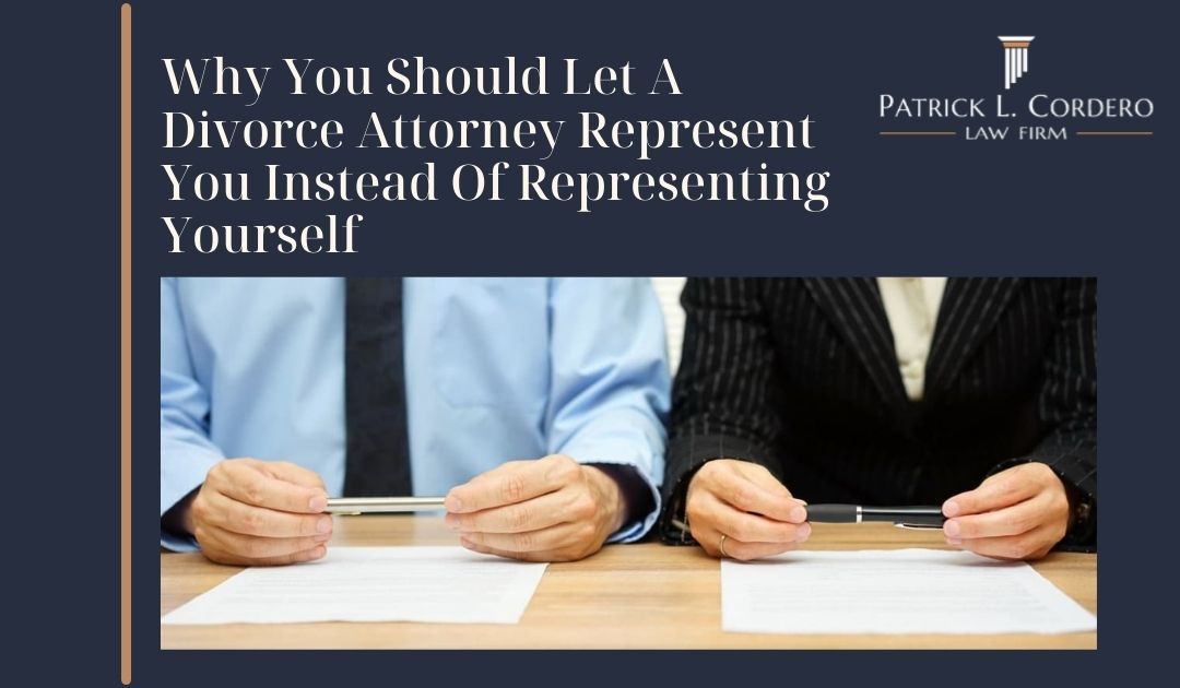 Why You Should Let A Divorce Attorney Represent You Instead Of Representing Yourself