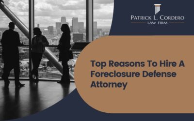 Top Reasons To Hire A Foreclosure Defense Attorney